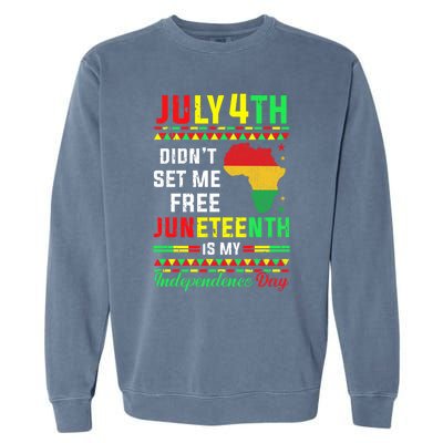 July 4th Didnt Set Me Free Junenth Is My Independence Day Gift Garment-Dyed Sweatshirt