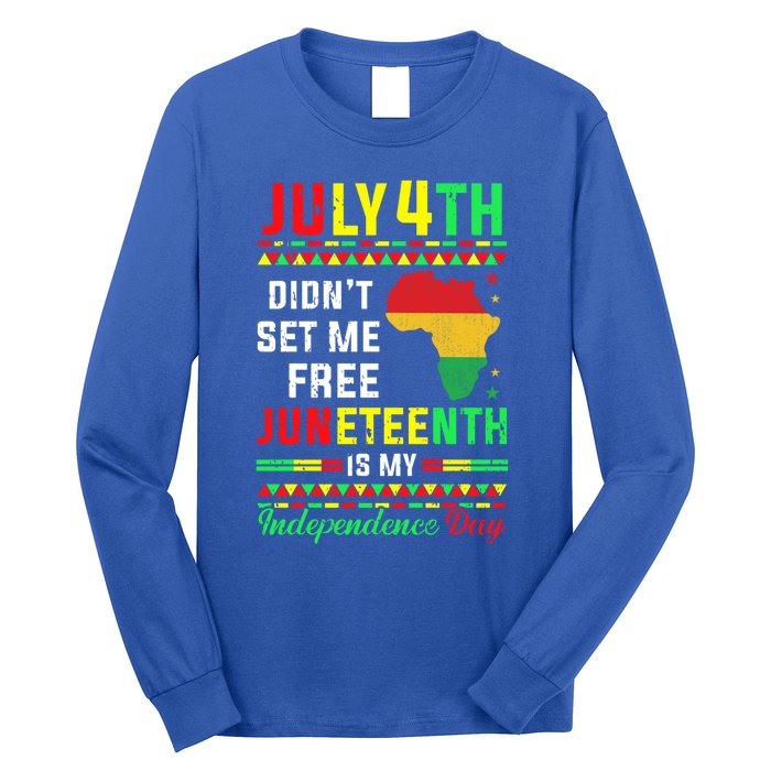 July 4th Didnt Set Me Free Junenth Is My Independence Day Gift Long Sleeve Shirt