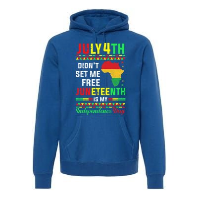 July 4th Didnt Set Me Free Junenth Is My Independence Day Gift Premium Hoodie