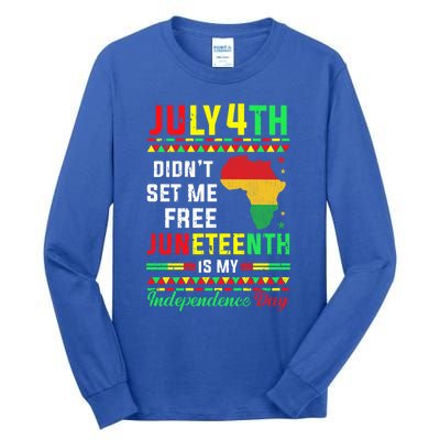 July 4th Didnt Set Me Free Junenth Is My Independence Day Gift Tall Long Sleeve T-Shirt