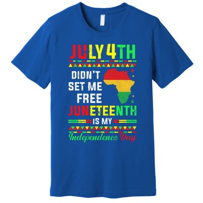 July 4th Didnt Set Me Free Junenth Is My Independence Day Gift Premium T-Shirt