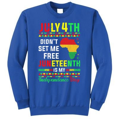 July 4th Didnt Set Me Free Junenth Is My Independence Day Gift Tall Sweatshirt