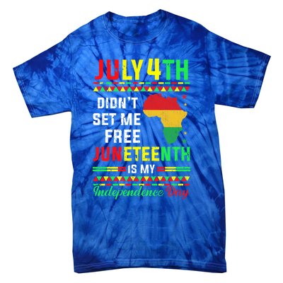 July 4th Didnt Set Me Free Junenth Is My Independence Day Gift Tie-Dye T-Shirt