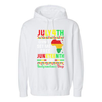 July 4th Didnt Set Me Free Junenth Is My Independence Day Gift Garment-Dyed Fleece Hoodie