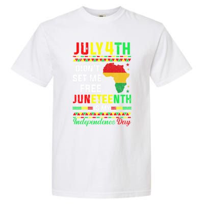 July 4th Didnt Set Me Free Junenth Is My Independence Day Gift Garment-Dyed Heavyweight T-Shirt