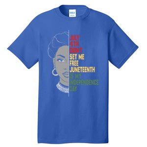 July 4th Didnt Set Me Free Junenth Is My Independence Day Cool Gift Tall T-Shirt