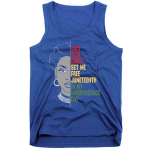 July 4th Didnt Set Me Free Junenth Is My Independence Day Cool Gift Tank Top