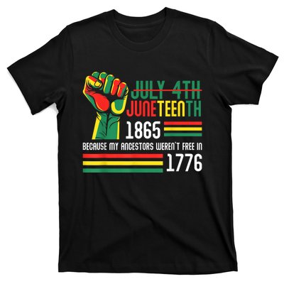 July 4th Juneteenth 1865 Because My Ancestors T-Shirt