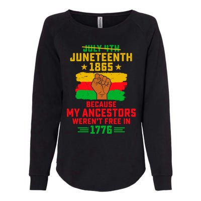 July 4th Juneteenth 1865 Because My Ancestors Freedom Day Gift Womens California Wash Sweatshirt