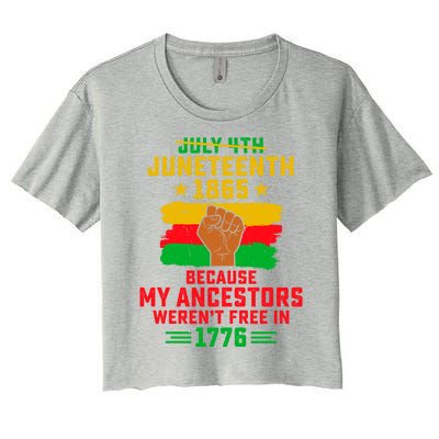 July 4th Juneteenth 1865 Because My Ancestors Freedom Day Gift Women's Crop Top Tee