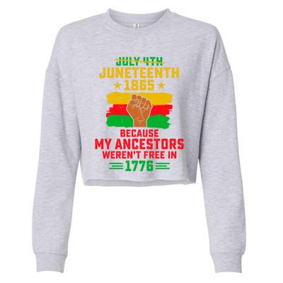 July 4th Juneteenth 1865 Because My Ancestors Freedom Day Gift Cropped Pullover Crew