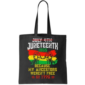 July 4th Juneteenth 1865 Because My Ancestors June Teenth Tote Bag