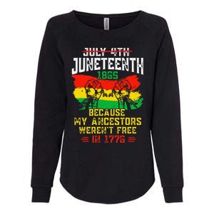 July 4th Juneteenth 1865 Because My Ancestors June Teenth Womens California Wash Sweatshirt