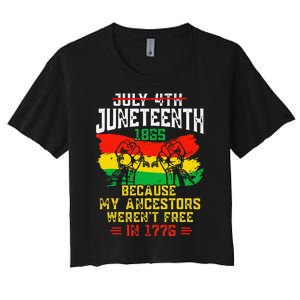 July 4th Juneteenth 1865 Because My Ancestors June Teenth Women's Crop Top Tee