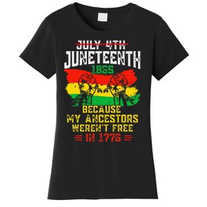 July 4th Juneteenth 1865 Because My Ancestors June Teenth Women's T-Shirt