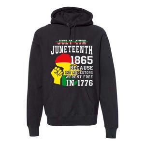 July 4th Juneteenth 1865 Because My Ancestors Premium Hoodie