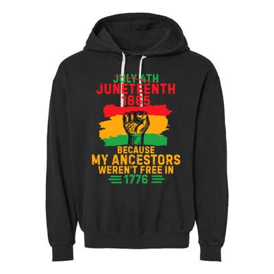 July 4th Juneteenth 1865 Because My Ancestors Garment-Dyed Fleece Hoodie