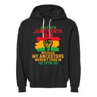July 4th Juneteenth 1865 Because My Ancestors Garment-Dyed Fleece Hoodie