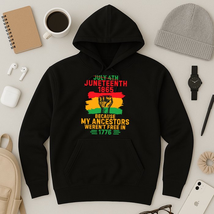 July 4th Juneteenth 1865 Because My Ancestors Hoodie