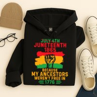 July 4th Juneteenth 1865 Because My Ancestors Hoodie