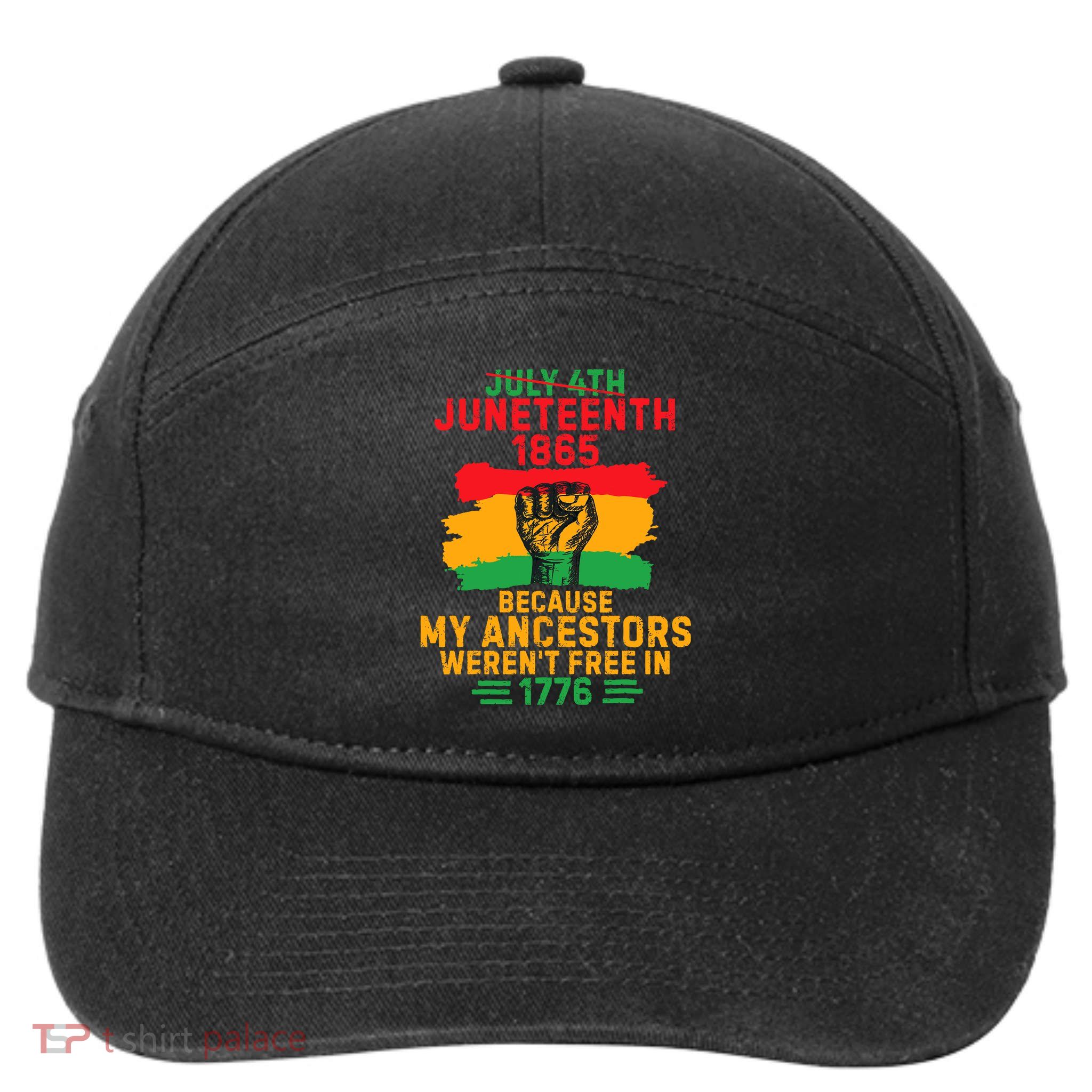 July 4th Juneteenth 1865 Because My Ancestors 7-Panel Snapback Hat