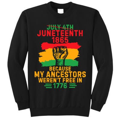 July 4th Juneteenth 1865 Because My Ancestors Tall Sweatshirt