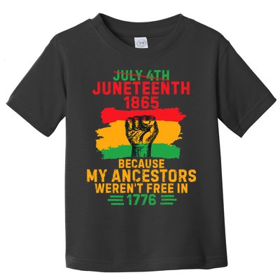July 4th Juneteenth 1865 Because My Ancestors Toddler T-Shirt
