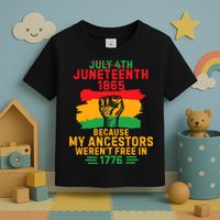 July 4th Juneteenth 1865 Because My Ancestors Toddler T-Shirt