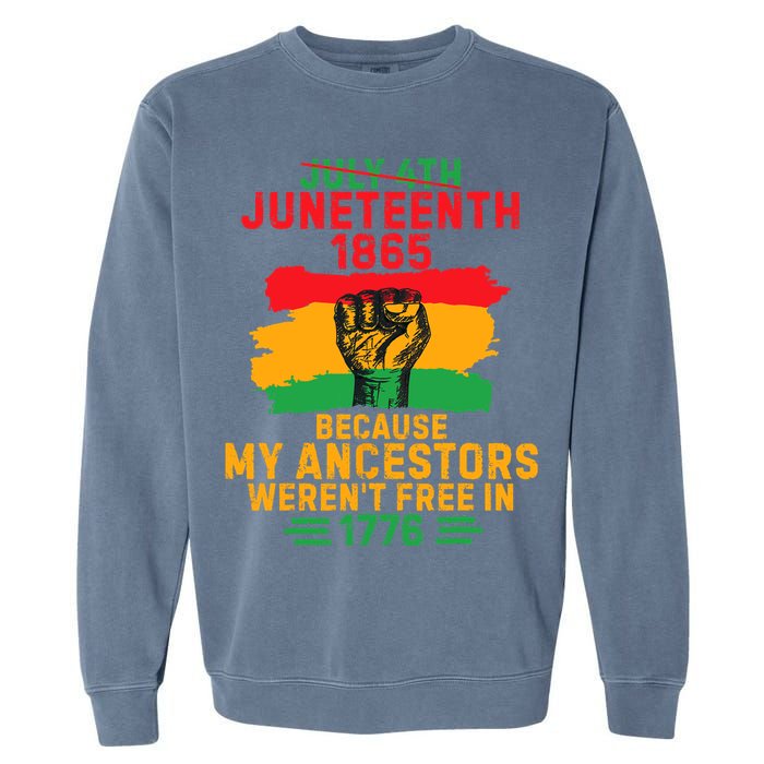 July 4th Juneteenth 1865 Because My Ancestors Garment-Dyed Sweatshirt