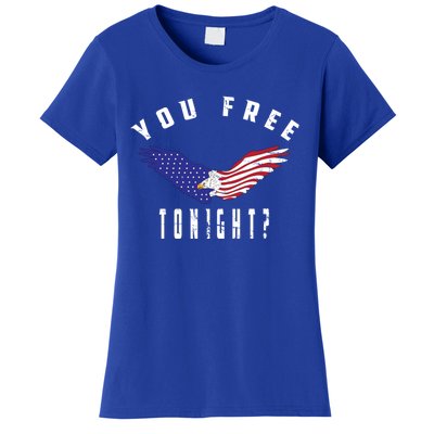 July 4th Party American Flag Bald Eagle You Free Tonight? Meaningful Gift Women's T-Shirt