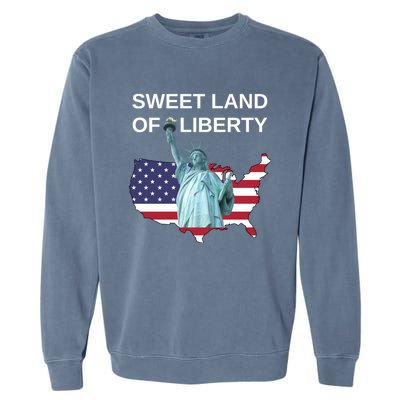 July 4th Sweet Land Of Liberty Usa Flag Patriotic Gift Garment-Dyed Sweatshirt