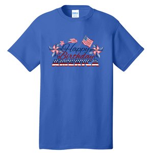 July 4 Tee Red White And Blue Tee Happy Birthday America Gift Tall T-Shirt