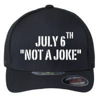 July 6Th Not A Joke Flexfit Unipanel Trucker Cap