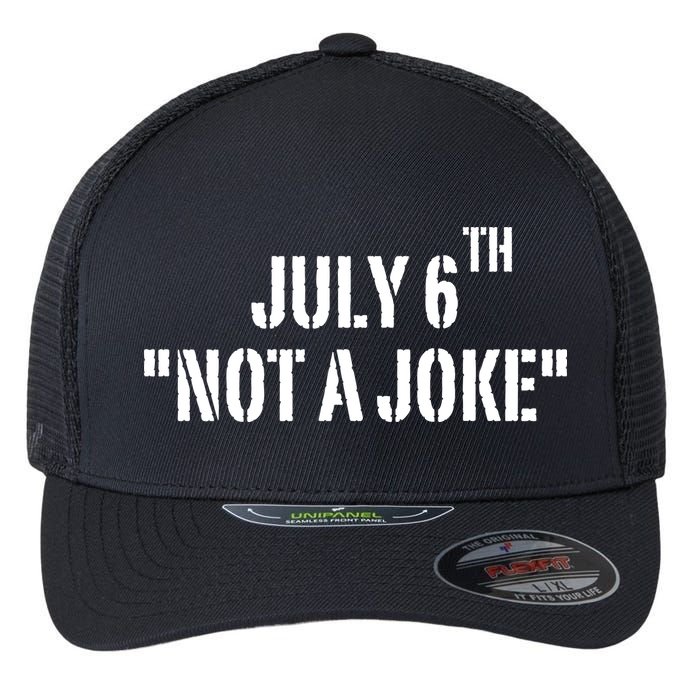 July 6Th Not A Joke Flexfit Unipanel Trucker Cap