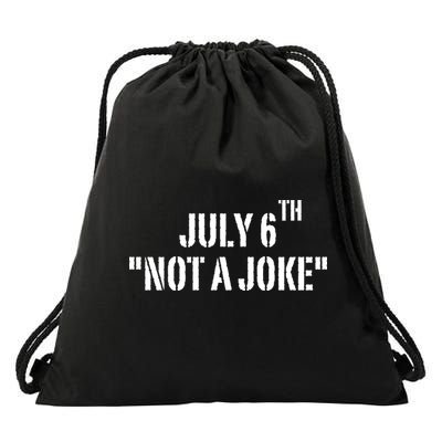 July 6Th Not A Joke Drawstring Bag