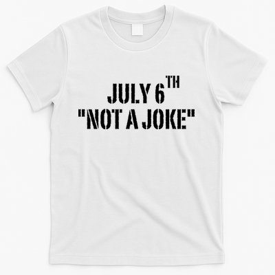 July 6Th Not A Joke T-Shirt