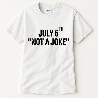 July 6Th Not A Joke Tall T-Shirt