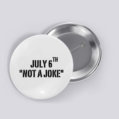July 6Th Not A Joke Button