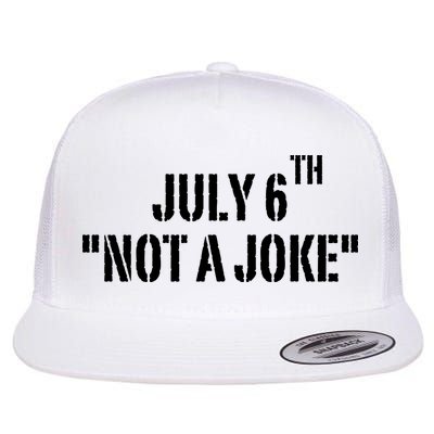 July 6Th Not A Joke Flatbill Hat