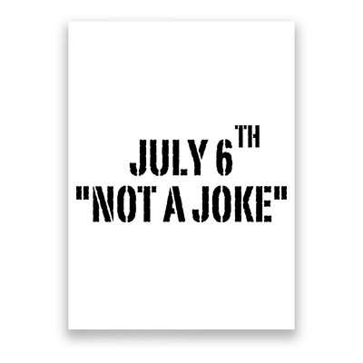 July 6Th Not A Joke Poster