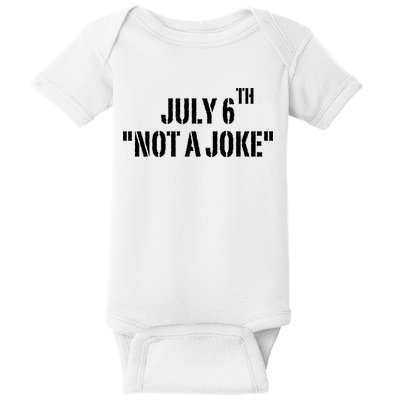 July 6Th Not A Joke Baby Bodysuit