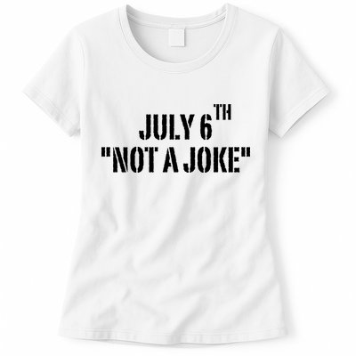 July 6Th Not A Joke Womens T-Shirt