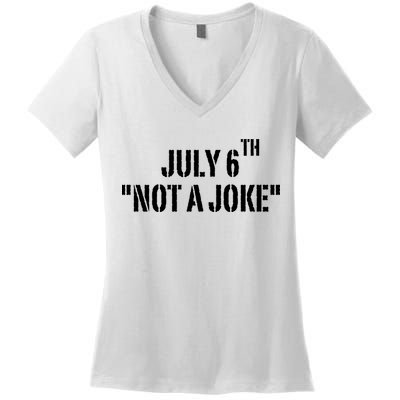 July 6Th Not A Joke Women's V-Neck T-Shirt