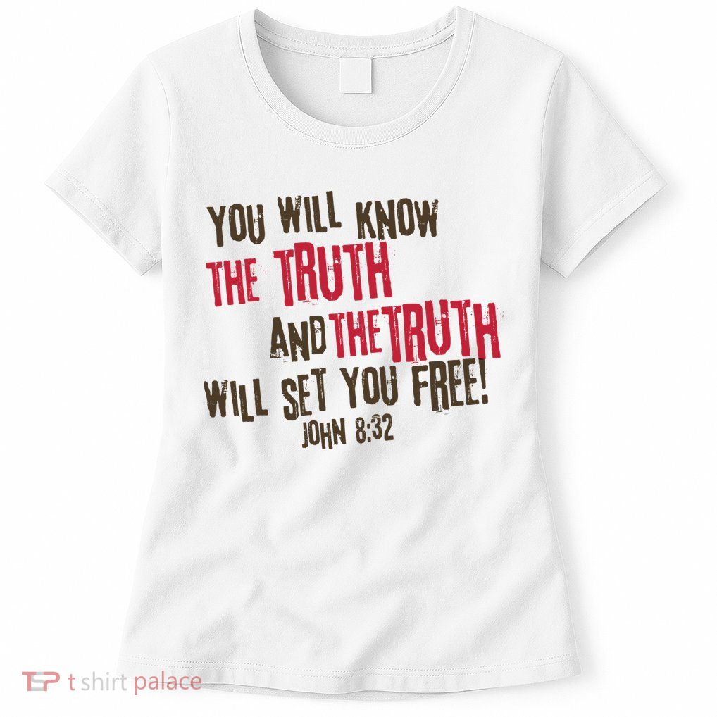 John 8:32 The Truth Will Set You Free Womens T-Shirt