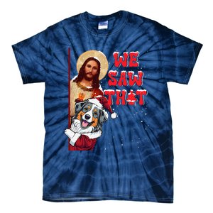 Jesus And Australian Shepherd We Saw That Funny Christmas Tie-Dye T-Shirt