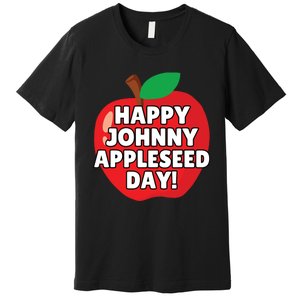 Johnny Appleseed Apple Day Sept 26 Orchard Nursery Premium T-Shirt