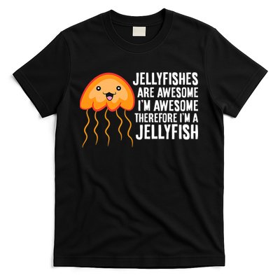 Jellyfishes Are Awesome Im Awesome Im A Jellyfish T-Shirt