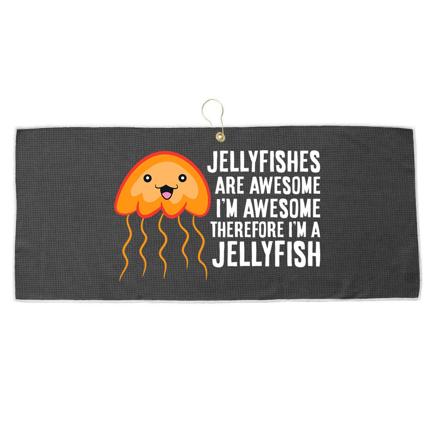 Jellyfishes Are Awesome Im Awesome Im A Jellyfish Large Microfiber Waffle Golf Towel