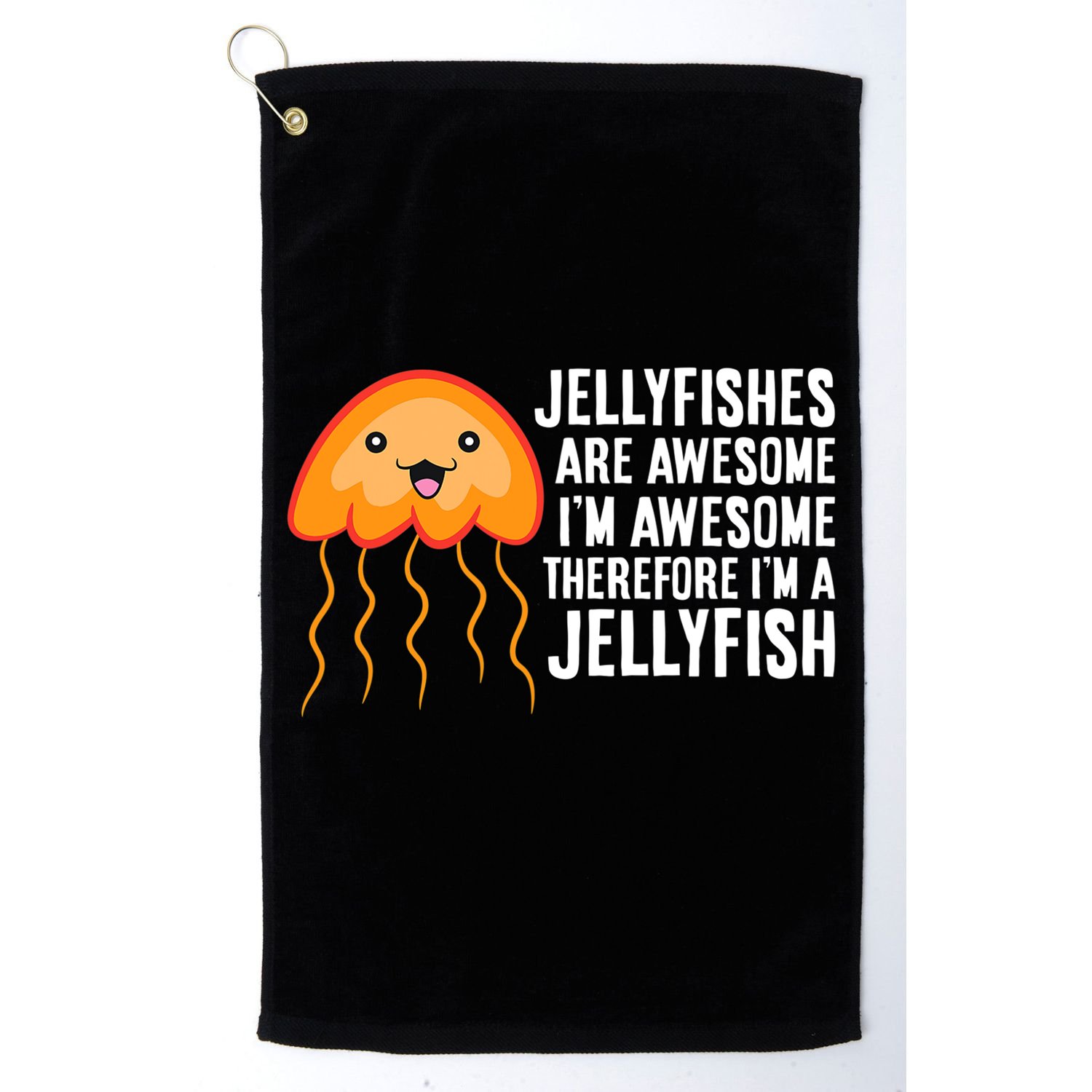 Jellyfishes Are Awesome Im Awesome Im A Jellyfish Golf Towel
