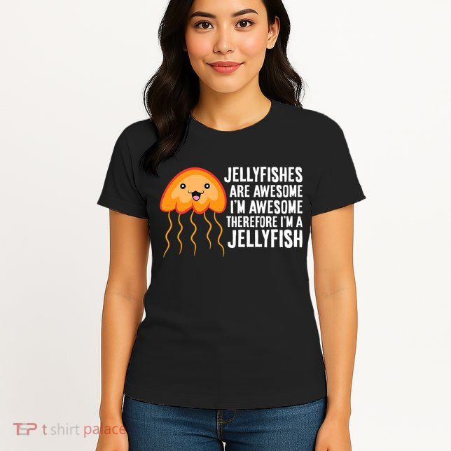 Jellyfishes Are Awesome Im Awesome Im A Jellyfish Womens T-Shirt